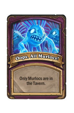 Oops, All Murlocs!